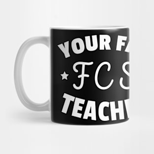 Your Family Consumer Sciences Teacher Funny FCS Teacher Mug